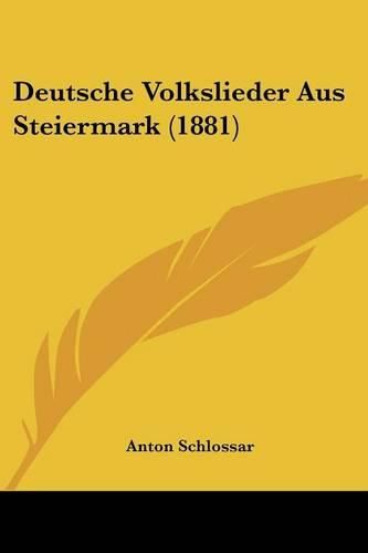 Cover image for Deutsche Volkslieder Aus Steiermark (1881)