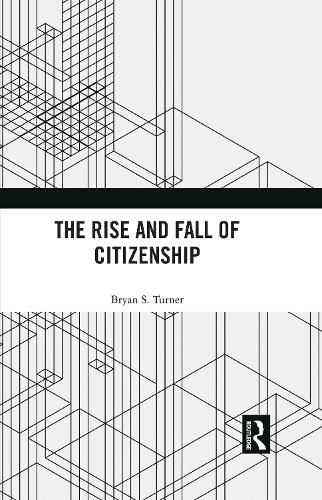 Cover image for The Rise and Fall of Citizenship