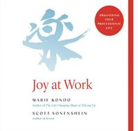 Cover image for Joy At Work: The Life-Changing Magic of Organizing Your Working Life