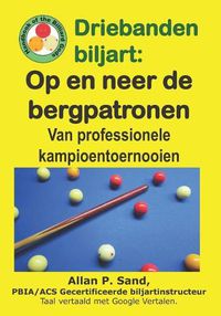 Cover image for Driebanden Biljart - Op En Neer de Bergpatronen: Van Professionele Kampioentoernooien