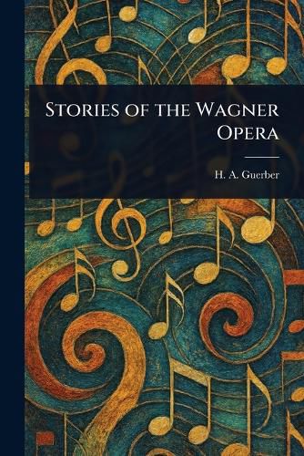 Cover image for Stories of the Wagner Opera
