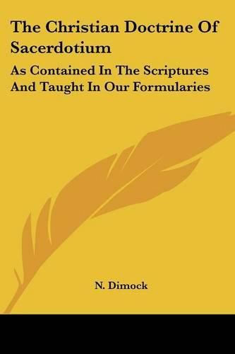 Cover image for The Christian Doctrine of Sacerdotium: As Contained in the Scriptures and Taught in Our Formularies