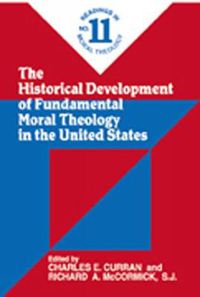 Cover image for The Historical Development of Fundamental Moral Theology in the United States (No. 11): Readings in Moral Theology No. 11