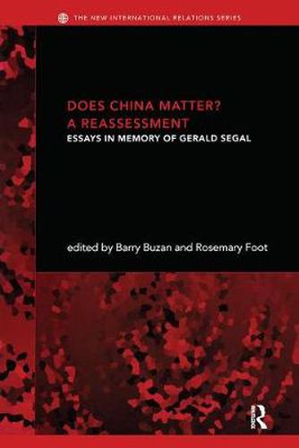 Cover image for Does China Matter?: A Reassessment: Essays in Memory of Gerald Segal