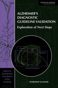 Cover image for Alzheimer's Diagnostic Guideline Validation: Exploration of Next Steps: Workshop Summary