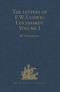 Cover image for The Letters of F.W. Ludwig Leichhardt: Volume I