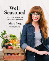 Cover image for Well Seasoned: A Year's Worth of Delicious Recipes