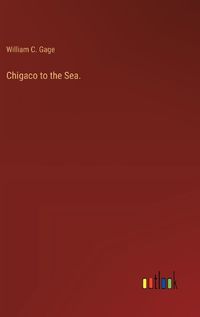 Cover image for Chigaco to the Sea.