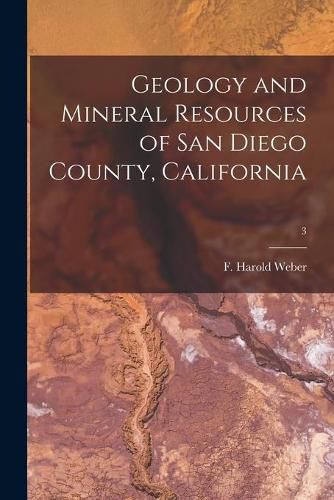 Cover image for Geology and Mineral Resources of San Diego County, California; 3