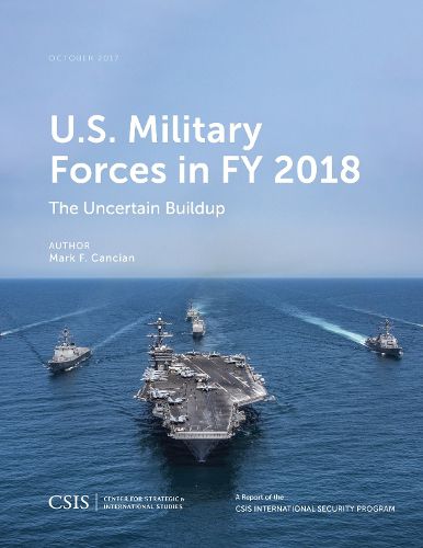 Cover image for U.S. Military Forces in FY 2018: The Uncertain Buildup