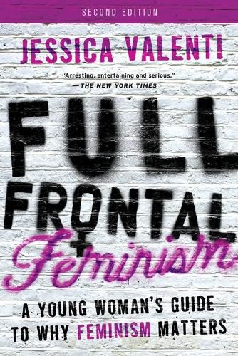 Cover image for Full Frontal Feminism: A Young Woman's Guide to Why Feminism Matters