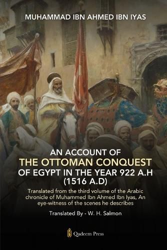 Cover image for An Account Of The Ottoman Conquest Of Egypt In The Year 922 A.H (1516 A.D)