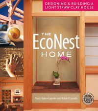 Cover image for The EcoNest Home: Designing and Building a Light Straw Clay House