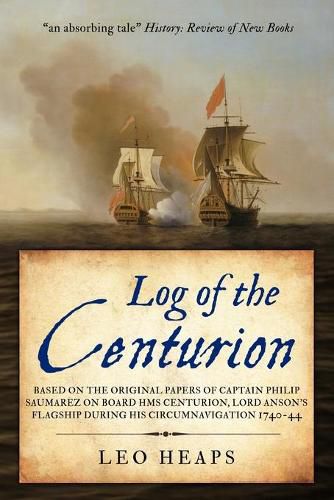 Cover image for Log of the Centurion: Based on the original papers of Captain Philip Saumarez on board HMS Centurion, Lord Anson's flagship during his circumnavigation, 1740-1744