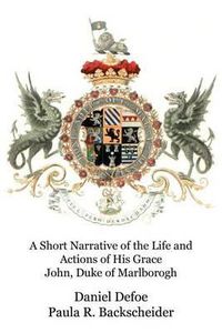 Cover image for A Short Narrative of the Life and Actions of His Grace John, Duke of Marlborogh