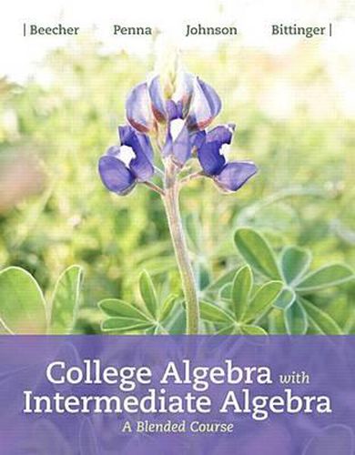 College Algebra with Intermediate Algebra: A Blended Course Plus Mylab Math -- 24-Month Access Card Package