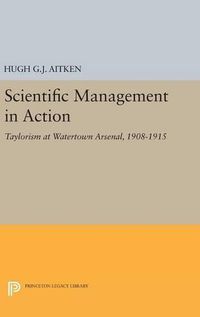 Cover image for Scientific Management in Action: Taylorism at Watertown Arsenal, 1908-1915