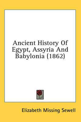 Cover image for Ancient History of Egypt, Assyria and Babylonia (1862)