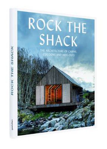 Cover image for Rock the Shack: Architecture of Cabins, Cocoons and Hide-outs