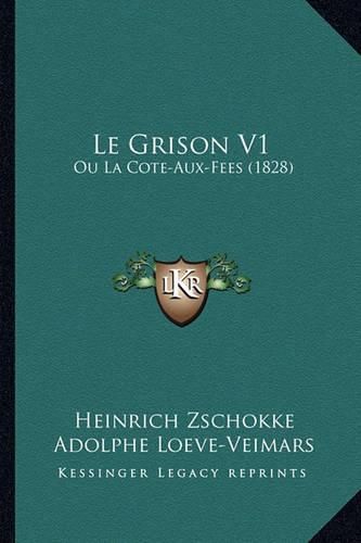 Cover image for Le Grison V1: Ou La Cote-Aux-Fees (1828)