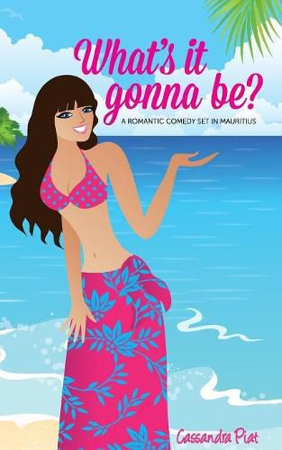 Cover image for What's it gonna be?: A Romantic Comedy set in Mauritius