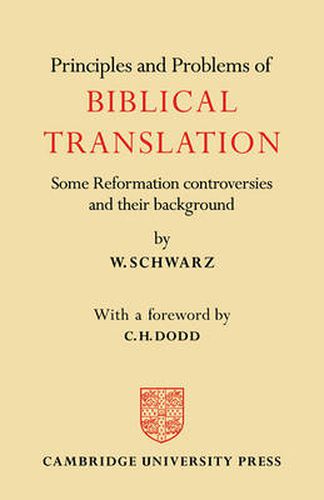 Cover image for Principles and Problems of Biblical Translation: Some Reformation Controversies and their Background