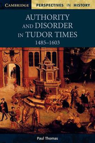Cover image for Authority and Disorder in Tudor Times, 1485-1603