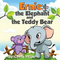 Cover image for Ernie the Elephant and the Teddy Bear: Bedtimes Story Fiction Children's Picture Book