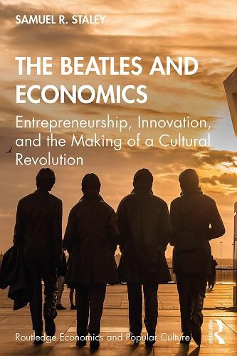 Cover image for The Beatles and Economics: Entrepreneurship, Innovation, and the Making of a Cultural Revolution