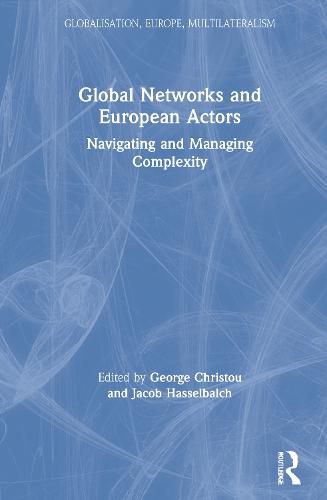 Cover image for Global Networks and European Actors: Navigating and Managing Complexity