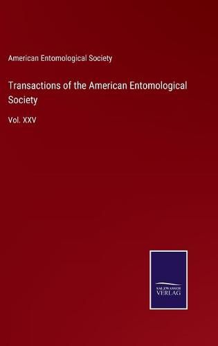 Cover image for Transactions of the American Entomological Society: Vol. XXV