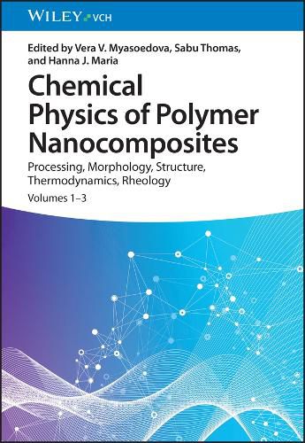 Cover image for Chemical Physics of Polymer Nanocomposites - Processing, Morphology, Structure, Thermodynamics,  Rheology