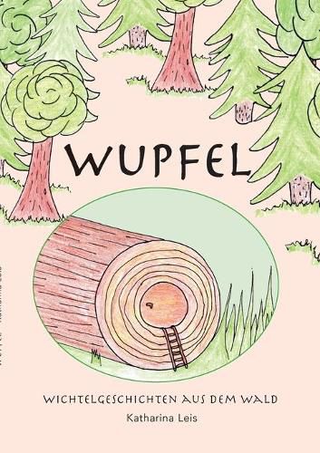 Cover image for Wupfel: Wichtelgeschichten aus dem Wald