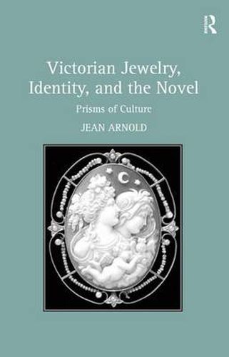 Cover image for Victorian Jewelry, Identity, and the Novel: Prisms of Culture