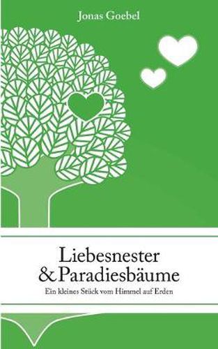 Cover image for Liebesnester und Paradiesbaume: Ein kleines Stuck vom Himmel auf Erden