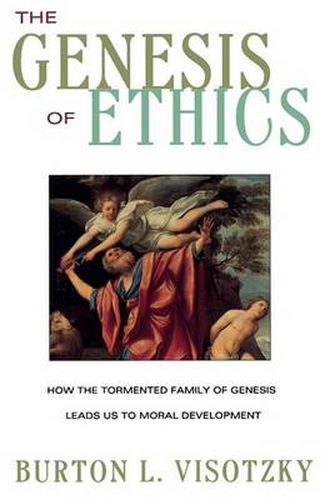 Cover image for The Genesis of Ethics: How the Tormented Family of Genesis Leads Us to Moral Development