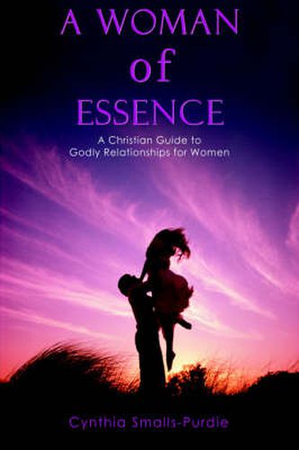 Cover image for A Woman of Essence: A Christian Guide to Godly Relationships for Women