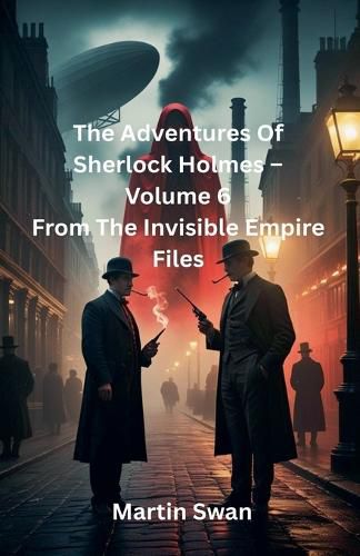 Cover image for The Adventures Of Sherlock Holmes - Volume 6 From The Invisible Empire Files