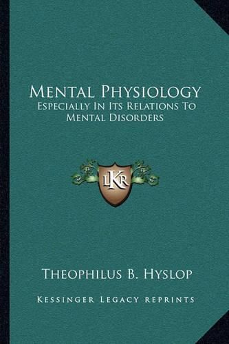 Cover image for Mental Physiology: Especially in Its Relations to Mental Disorders