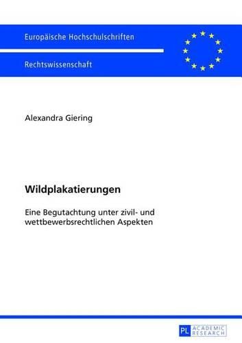 Cover image for Wildplakatierungen: Eine Begutachtung Unter Zivil- Und Wettbewerbsrechtlichen Aspekten