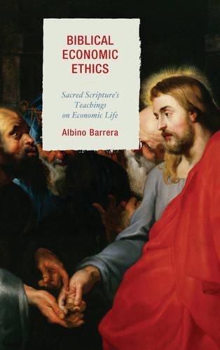 Cover image for Biblical Economic Ethics: Sacred Scripture's Teachings on Economic Life