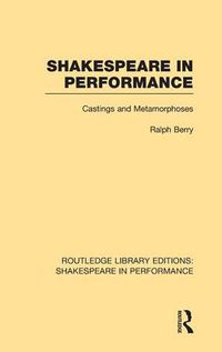 Cover image for Shakespeare in Performance: Castings and Metamorphoses