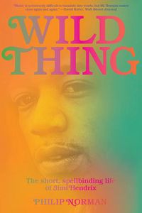 Cover image for Wild Thing: The Short, Spellbinding Life of Jimi Hendrix