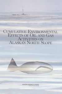 Cover image for Cumulative Environmental Effects of Oil and Gas Activities on Alaska's North Slope