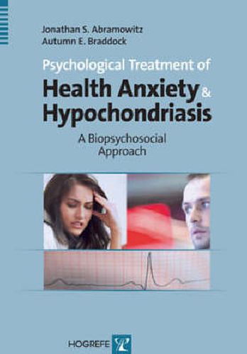 Psychological Treatment of Health Anxiety and Hypochondriasis: A Biopsychosocial Approach