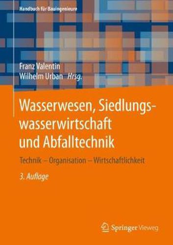 Cover image for Wasserwesen, Siedlungswasserwirtschaft Und Abfalltechnik: Technik - Organisation - Wirtschaftlichkeit