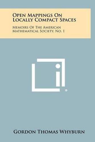 Open Mappings on Locally Compact Spaces: Memoirs of the American Mathematical Society, No. 1