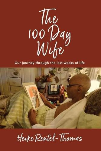 Cover image for The 100 Day Wife: Our journey through the last weeks of life