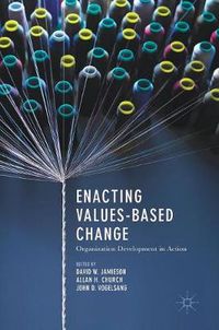 Cover image for Enacting Values-Based Change: Organization Development in Action