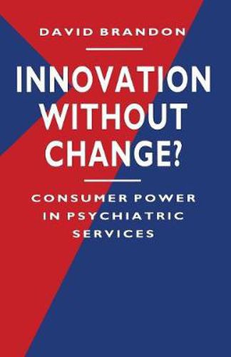 Cover image for Innovation without Change?: Consumer Power in Psychiatric Services